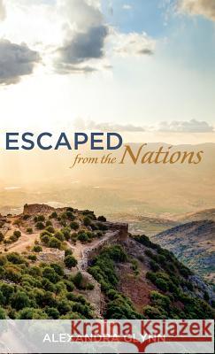 Escaped from the Nations Alexandra Glynn 9781532602948 Wipf & Stock Publishers - książka