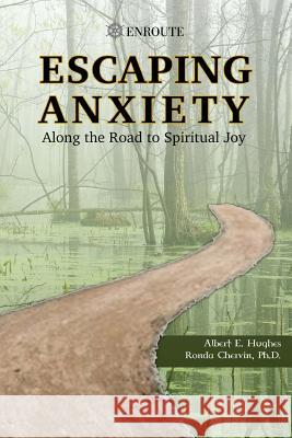 Escaping Anxiety: Along the Road to Spiritual Joy Albert E. Hughes Ronda Chervin 9780999667088 En Route Books & Media - książka