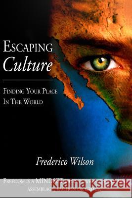 Escaping Culture - Finding Your Place in the World Frederico Wilson 9781092860482 Independently Published - książka