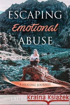 Escaping Emotional Abuse: A healing journey Lauren Matthias 9781695234512 Independently Published - książka