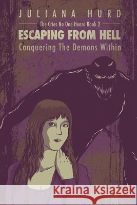 Escaping From Hell: Conquering The Demons Within Juliana Hurd 9781505301748 Createspace Independent Publishing Platform - książka