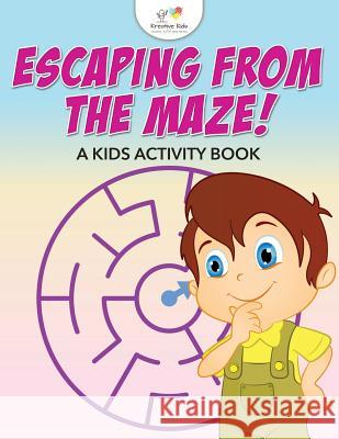 Escaping from the Maze! a Kids Activity Book Kreative Kids   9781683771357 Kreative Kids - książka