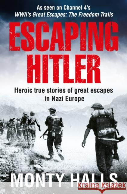 Escaping Hitler: Heroic True Stories of Great Escapes in Nazi Europe Halls, Monty 9781509866014  - książka