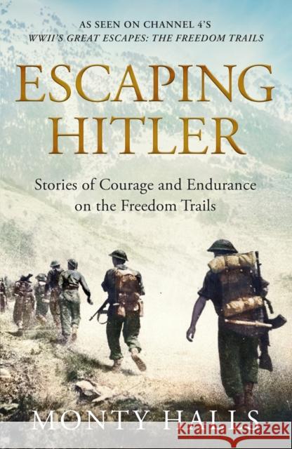 Escaping Hitler: Stories Of Courage And Endurance On The Freedom Trails Monty Halls 9781509865826  - książka