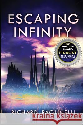 Escaping Infinity Richard Paolinelli 9781541392588 Createspace Independent Publishing Platform - książka