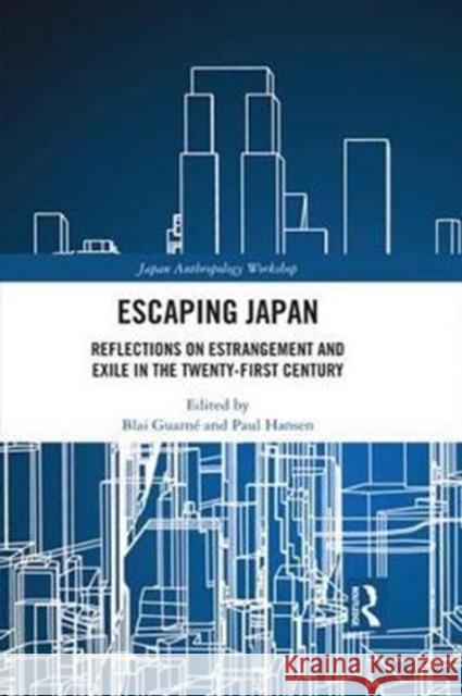 Escaping Japan: Reflections on Estrangement and Exile in the Twenty-First Century Blai Guanren Paul Hansen 9781138235243 Routledge - książka