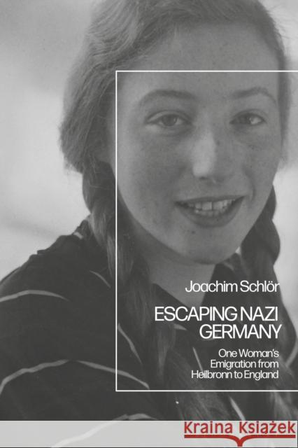 Escaping Nazi Germany: One Woman's Emigration from Heilbronn to England Joachim Schlor 9781350154124 Bloomsbury Academic - książka