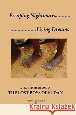 Escaping Nightmares, Living Dreams: A True Story of One of The Lost Boys of Sudan Mayen, Panther Ajak 9781542961301 Createspace Independent Publishing Platform - książka