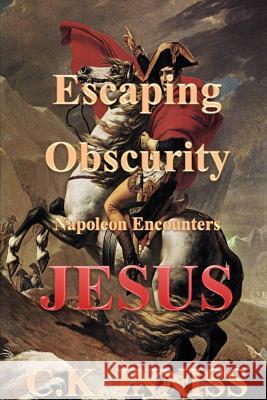 Escaping Obscurity Napoleon Encounters Jesus cynthia inniss 9781312347274 Lulu.com - książka