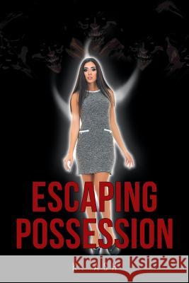 Escaping Possession K Ash 9781644629291 Page Publishing, Inc. - książka