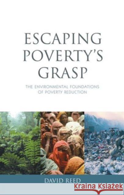 Escaping Poverty's Grasp: The Environmental Foundations of Poverty Reduction Reed, David 9781844073719 Earthscan Publications - książka