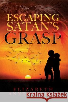 Escaping Satan's Grasp: Will They Survive? Elizabeth Anne Phillips 9781734359602 Tiara House Publishing - książka