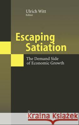 Escaping Satiation: The Demand Side of Economic Growth Witt, Ulrich 9783540420866 Springer - książka