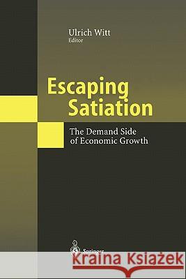 Escaping Satiation: The Demand Side of Economic Growth Witt, Ulrich 9783642075636 Not Avail - książka