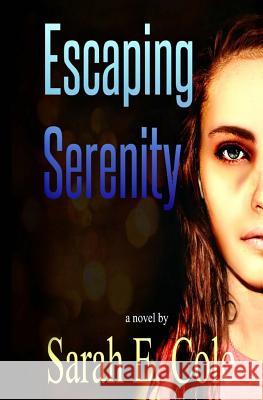 Escaping Serenity Sarah Cole 9781495338885 Createspace Independent Publishing Platform - książka