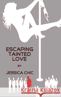 Escaping Tainted Love: by Jessica Chic Jessica Chic 9780578571072 R. R. Bowker - książka