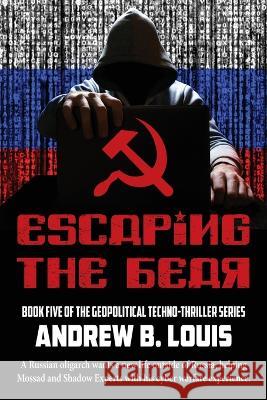 Escaping the Bear Andrew B Louis 9781954396401 Barringer Publishing/Schlesinger Advertising - książka