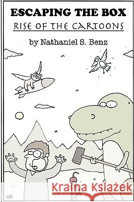 Escaping the Box: Rise of the Cartoons Nathaniel Benz 9780557407095 Lulu.com - książka