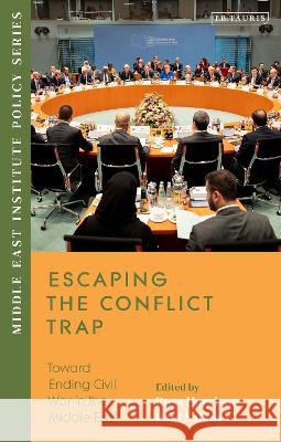 Escaping the Conflict Trap: Toward Ending Civil War in the Middle East Ross Harrison Paul Salem (Middle East Institute, USA)  9780755646951 I.B. Tauris - książka