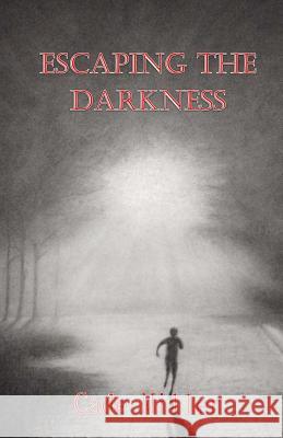 Escaping the Darkness Cade Miller 9781535279192 Createspace Independent Publishing Platform - książka