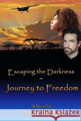 Escaping the Darkness: Journey to Freedom Debra Shelton 9781732789203 Sonlight Publishing - książka