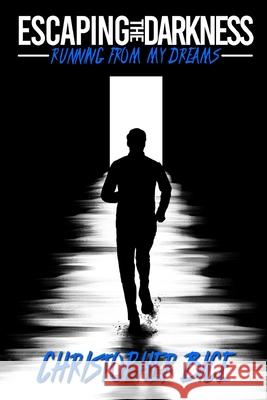 Escaping the Darkness: Running From My Dreams Christopher Bice 9781737294719 Jayzomon/ Dark Myth Company - książka