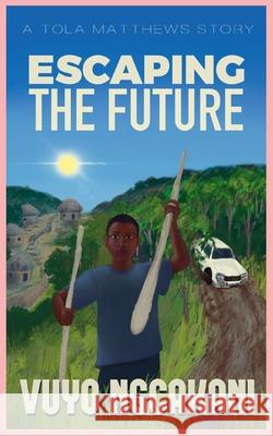 Escaping The Future Vuyo Ngcakani 9781778180910 Amazon - książka