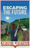 Escaping The Future Vuyo Ngcakani 9781778180910 Amazon