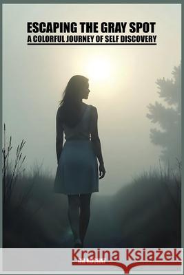 Escaping the gray spot - A colorful journey of self-discovery Gil Rochat 9781966931232 Gil Rochat - książka