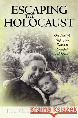 Escaping the Holocaust: One Family's Flight from Vienna to Shanghai and Beyond Helen Weiner Betts 9781450526913 Createspace - książka