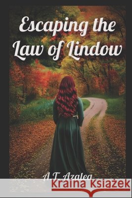 Escaping the Law of Lindow A T Azalea 9798345975534 Independently Published - książka