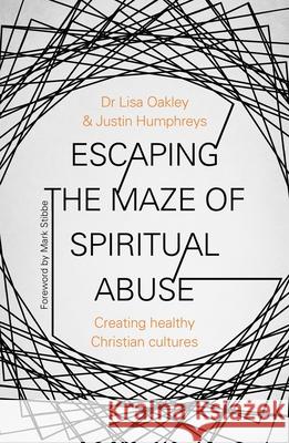 Escaping the Maze of Spiritual Abuse: Creating Healthy Christian Cultures Lisa Oakley Justin Humphreys 9780281081318 SPCK Publishing - książka