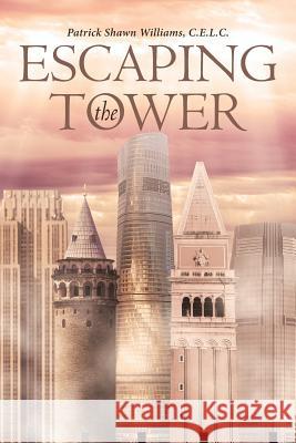 Escaping the Tower C E L C Patrick Shawn Williams 9781644922446 Christian Faith - książka