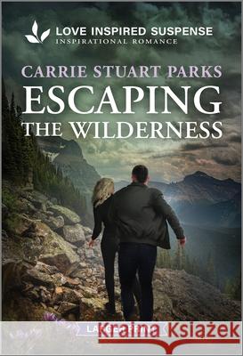 Escaping the Wilderness Carrie Stuart Parks 9781335906281 Love Inspired Suspense Larger Print - książka