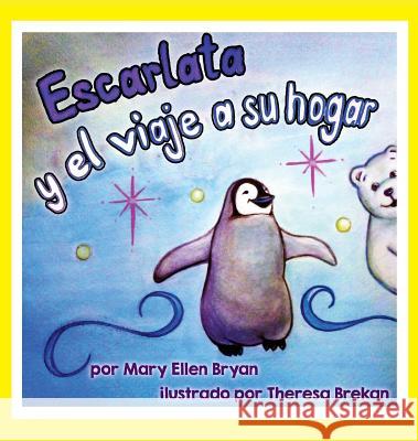 Escarlata y el Viaje a Su Hogar Bryan, Mary Ellen 9780996781374 Central Studio - książka