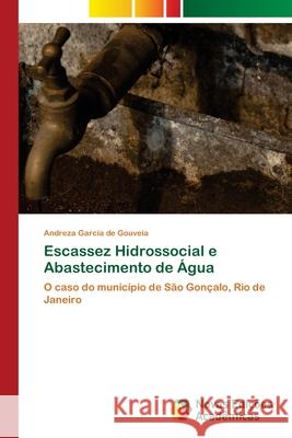 Escassez Hidrossocial e Abastecimento de Água Garcia de Gouveia, Andreza 9786203468496 Novas Edicoes Academicas - książka