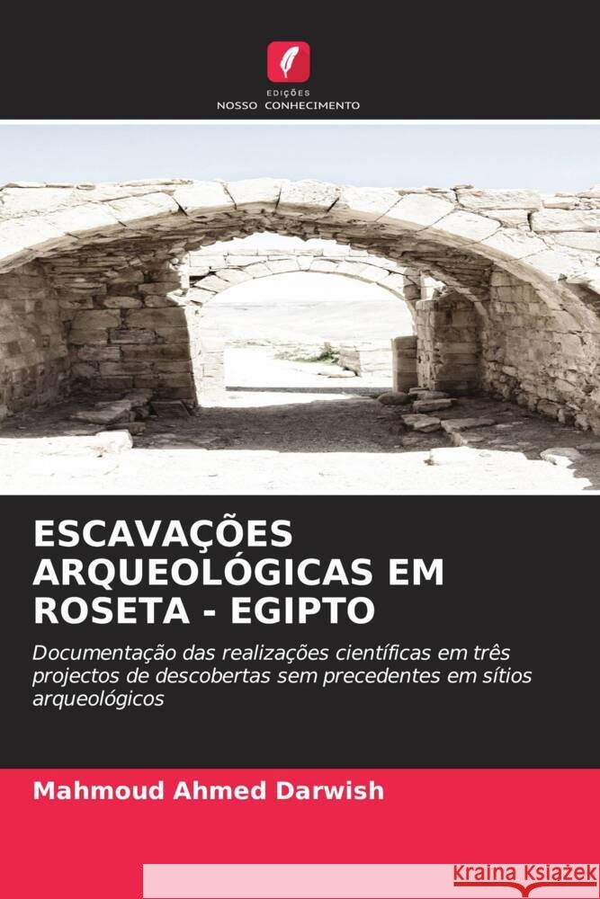 Escava??es Arqueol?gicas Em Roseta - Egipto Mahmoud Ahmed Darwish 9786206920540 Edicoes Nosso Conhecimento - książka