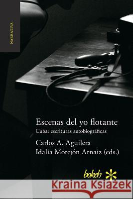 Escenas del yo flotante. Cuba: escrituras autobiográficas Morejon Arnaiz, Idalia 9789491515712 Bokeh - książka