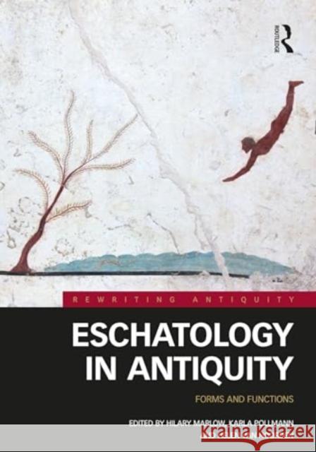 Eschatology in Antiquity: Forms and Functions Hilary Marlow Karla Pollmann Helen Va 9781032043050 Routledge - książka