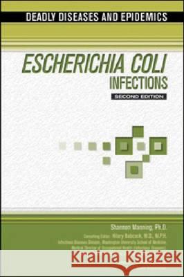 ESCHERICHIA COLI INFECTIONS, 2ND EDITION Shannon Manning 9781604132533 Chelsea House Publications - książka