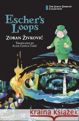 Escher's Loops Zoran Zivkovic Alice Copple-Tosic Youchan Ito 9784908793035 Cadmus Press - książka