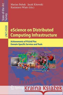 Escience on Distributed Computing Infrastructure: Achievements of Plgrid Plus Domain-Specific Services and Tools Bubak, Marian 9783319108933 Springer - książka