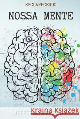 Esclarecendo Nossa Mente Jefferson Freitas 9798341107274 Independently Published - książka