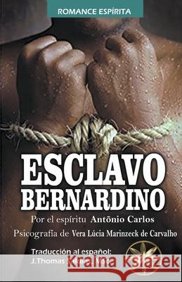 Esclavo Bernardino Vera Lucia Marinzeck de Carvalho Por El Espiritu Antonio Carlos J Thomas Msc Saldias 9798215370797 World Spiritist Institute - książka