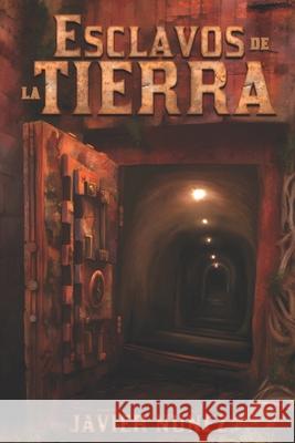 Esclavos de la Tierra Javier Núñez Córdoba 9781539790952 Createspace Independent Publishing Platform - książka