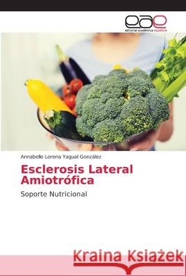 Esclerosis Lateral Amiotrófica Yagual González, Annabelle Lorena 9786202157339 Editorial Académica Española - książka