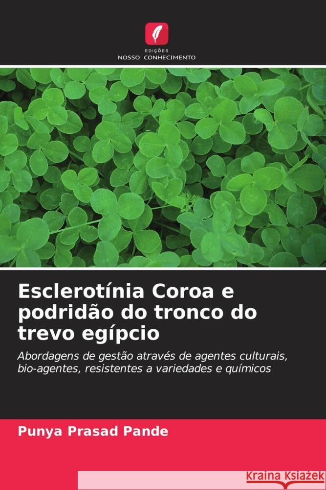 Esclerotínia Coroa e podridão do tronco do trevo egípcio Pande, Punya Prasad 9786202841764 Edicoes Nosso Conhecimento - książka