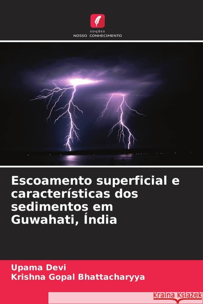 Escoamento superficial e características dos sedimentos em Guwahati, Índia Devi, Upama, Bhattacharyya, Krishna Gopal 9786209386428 Edições Nosso Conhecimento - książka