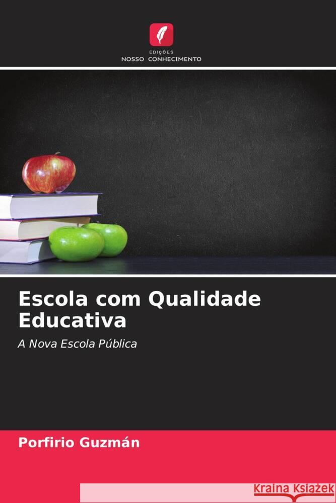 Escola com Qualidade Educativa : A Nova Escola Pública Guzmán, Porfirio 9786200904836 Sciencia Scripts - książka