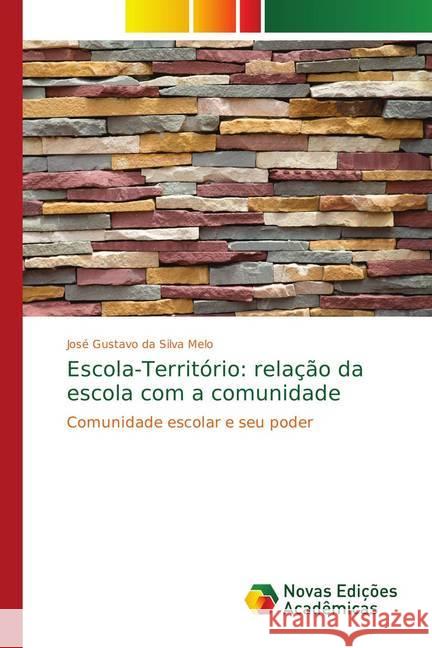 Escola-Território: relação da escola com a comunidade : Comunidade escolar e seu poder da Silva Melo, José Gustavo 9786139626502 Novas Edicioes Academicas - książka